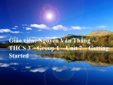 Bài giảng môn Tiếng Anh Lớp 6 - Lesson 1 Getting started - Nguyễn Văn Thắng
